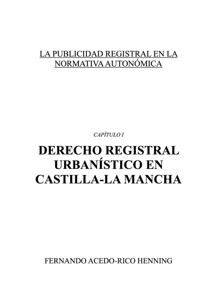Fernando Acedo-Rico Henning portada del capítulo 1 derecho registral urbanístico en castilla-la mancha de publicidad registral en la normativa autonómica